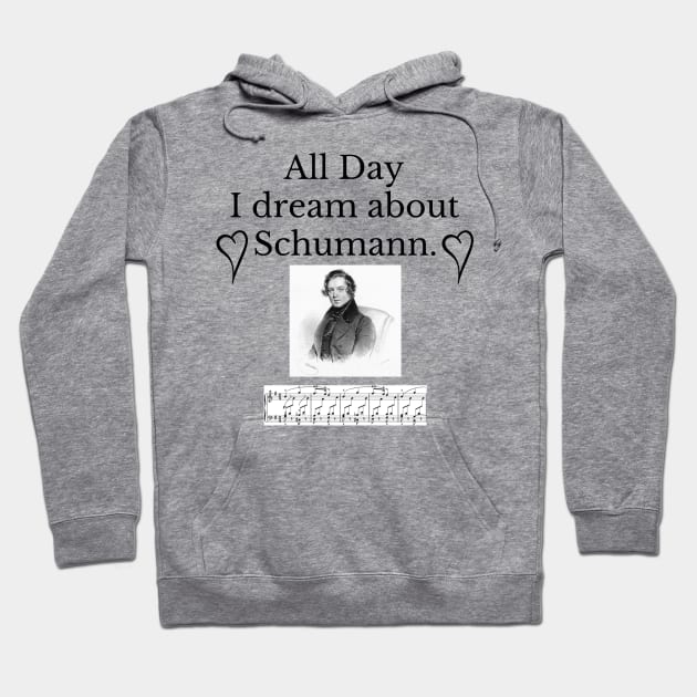 All Day I Dream About Schumann Hoodie by Rosettemusicandguitar